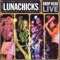 Lunachicks : Drop Dead Live